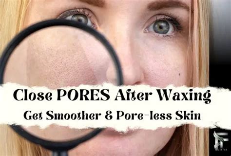 How do you close your pores after waxing?